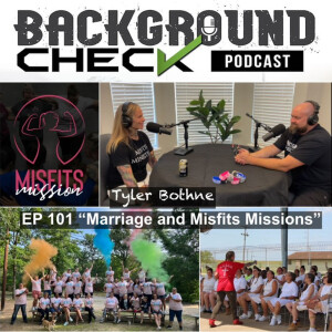 EP 101 ”Marriage and Misfits Missions” with Tyler Bothne