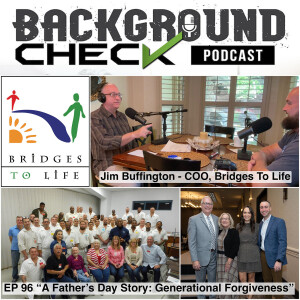 EP 96 A Fathers Day Story-Generational Forgiveness with Jim Buffington COO-Bridges To Life