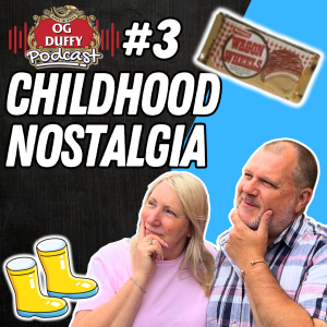 Episode 3: Childhood Nostalgia - Wagon Wheels & Welly Boots