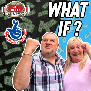 What If Wee Won the Lottery? OGduffy Podcast Episode 4