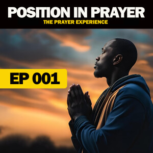 EP001: Position in Prayer