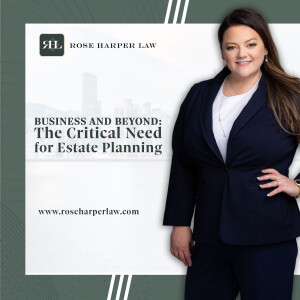 Business and Beyond: The Critical Need for Estate Planning