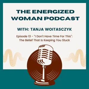 "I Don't Have Time": The Belief That Keeps You Stuck