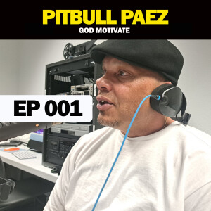 EP001: Debut Episode of God Motivate, Interview with Pitbull Paez