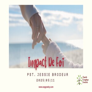 11 mai 2025 | Pasteure Jessie Brodeur | Impact de Foi