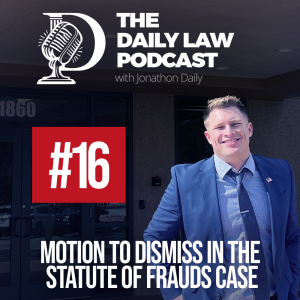 Daily Law Podcast #16: Attorney Daily Moves to Dismiss Using the Statute of Frauds