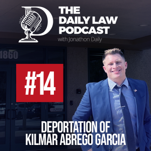Daily Law Podcast #14: Deportation of Kilmar Abrego Garci