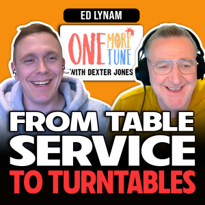 #23 🎧 Ed Lynam: From Table Service to Turntables