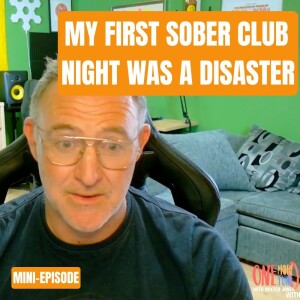 #14 My First Sober Clubbing Experience was a DISASTER (mini-episode)