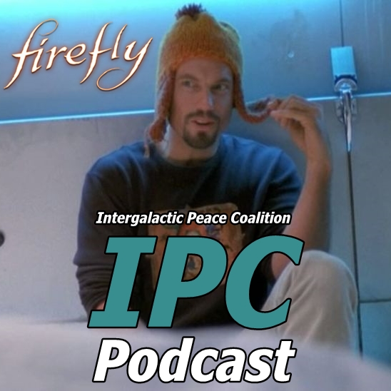 #104: Firefly: The Message | The IPC Podcast LIVE