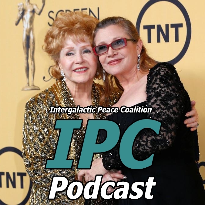 #127: Remembering Carrie Fisher &amp; Debbie Reynolds | The IPC Podcast LIVE