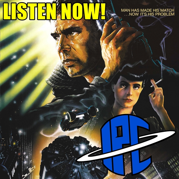 #169: Blade Runner | The IPC Podcast LIVE 