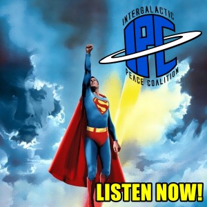 #270: Superman: The Movie | The IPC Podcast LIVE