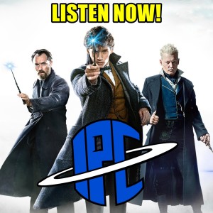 #218: Fantastic Beasts: The Crimes Of Grindelwald | The IPC Podcast LIVE