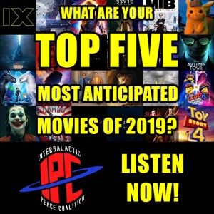 #219: Top Five Most Anticipated Movies Of 2019 | The IPC Podcast LIVE