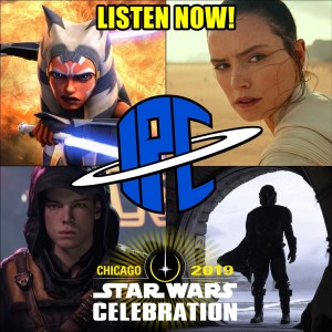 #234: Star Wars Celebration Chicago Recap | The IPC Podcast LIVE
