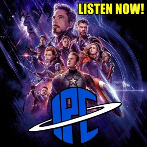 #237: Avengers: Endgame Review & Our 5th Anniversary | The IPC Podcast LIVE