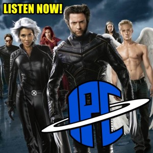 #260: X-Men: The Last Stand | The IPC Podcast LIVE
