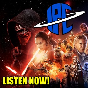 #264: Star Wars: The Force Awakens (Revisited) | The IPC Podcast LIVE