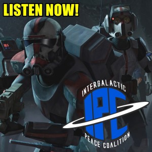 #276: Star Wars: The Clone Wars - The Bad Batch Arc | The IPC Podcast LIVE