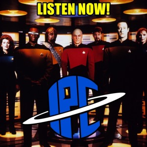 #281: Star Trek: The Next Generation - Watch Party | The IPC Podcast LIVE