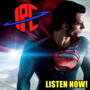 #284: Man Of Steel (Revisited) | The IPC Podcast LIVE