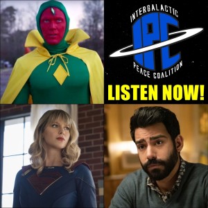 #302: Newsreel: WandaVision Trailer, Supergirl's Ending, & Live-Action Ezra Bridger? | The IPC Podcast LIVE