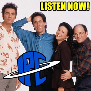 #304: Seinfeld | The IPC Podcast LIVE