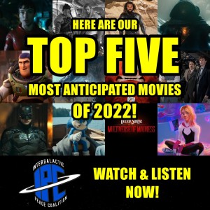 #338: Our Top Five Most Anticipated Movies Of 2022!