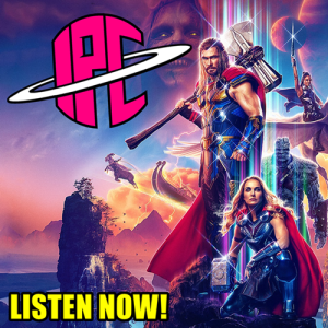 Bonus: Thor: Love And Thunder Review!