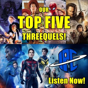 #359: Ant-Man And The Wasp: Quantumania & Our Top Five Threequels