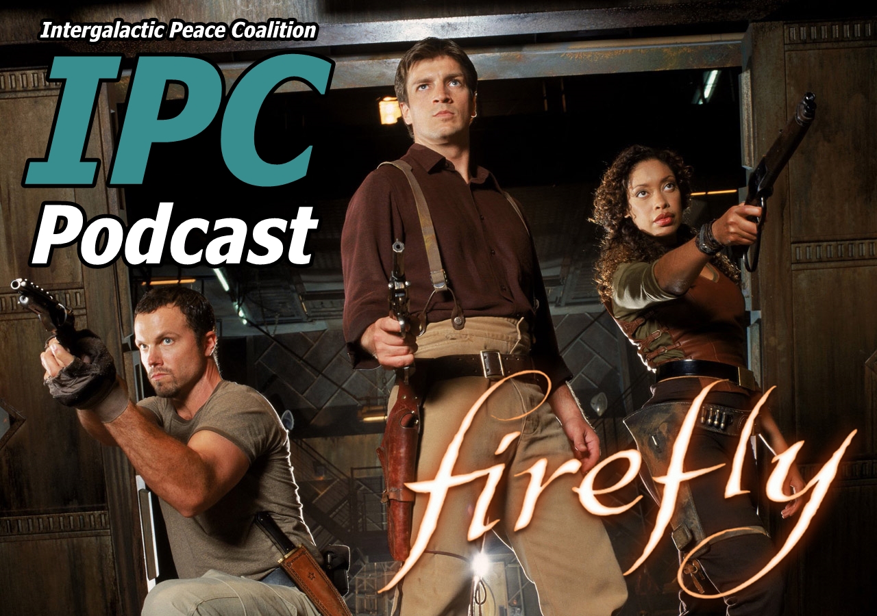 #81: Firefly: Serenity | The IPC Podcast LIVE