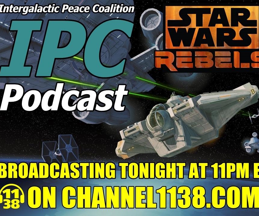 #24: Star Wars Rebels | The IPC Podcast LIVE