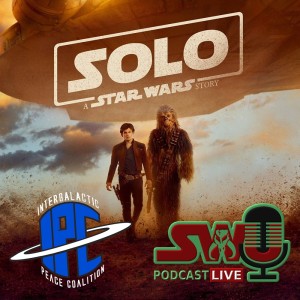 'Solo: A Star Wars Story' Reactions W/ The SWU (BONUS) | The IPC Podcast LIVE