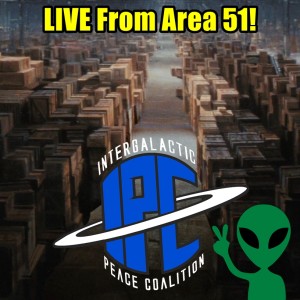 The IPC Podcast #255 | LIVE From Area 51!