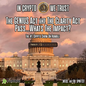 The GENIUS Act & The Clarity Act Pass… Whats The Impact? |EP39