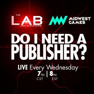 The LAB: Inside the Game Industry Ep. 109. Do I Need a Publisher? With Chris Klimecky