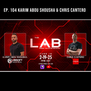 The LAB: Inside the Game Industry Ep. 104. Karim Abou Shousha (Ubisoft Montreal) & Chris Cantero (Chazak Games)