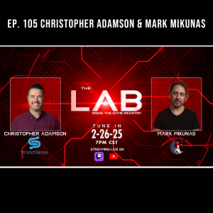 The LAB: Inside the Game Industry Ep. 105. Christopher Adamson (StretchSense) & Mark Mikunas (Fingers on the Moon)