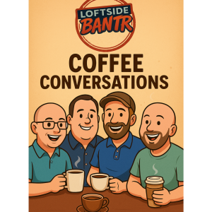 Loftside Bantr-Coffee Conversations with Chad, Jack & Dan