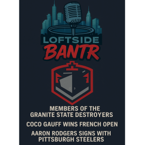Loftside Bantr- Gridiron Grit: Inside the Granite State Destroyers