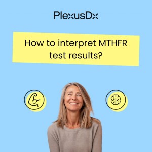 How to interpret MTHFR test results?