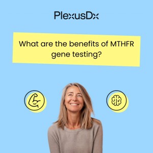 What are the benefits of MTHFR gene testing?