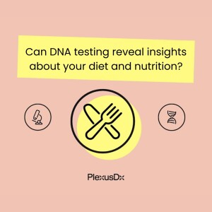 Can DNA testing reveal insights about your diet and nutrition?