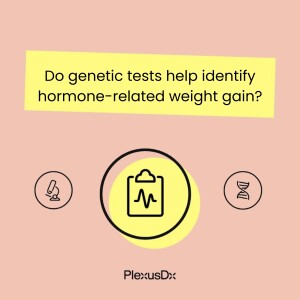 Do genetic tests help identify hormone-related weight gain?