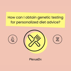 How can I obtain genetic testing for personalized diet advice?