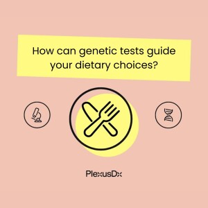 How can genetic tests guide your dietary choices?