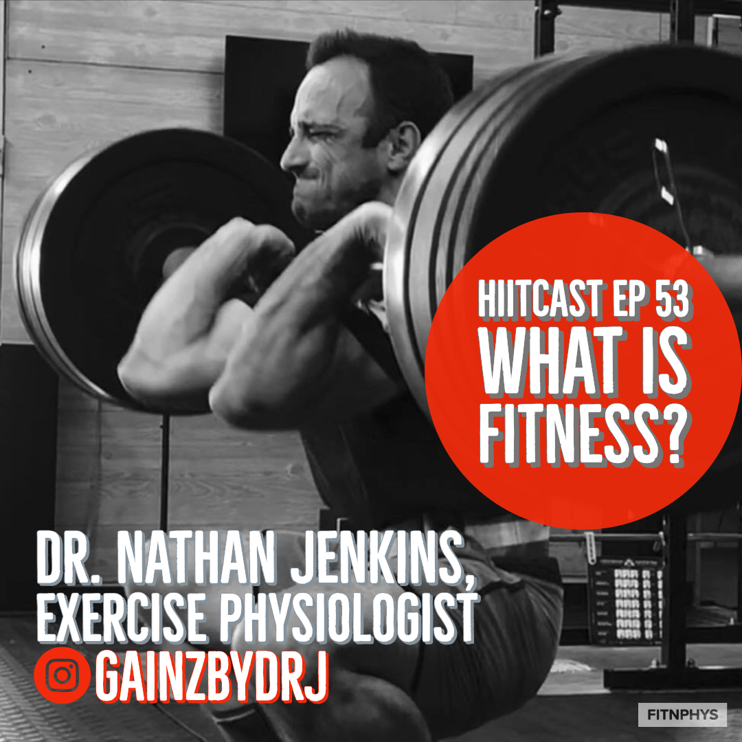 HIITCAST 053 - What is Fitness? With Dr. Nathan Jenkins