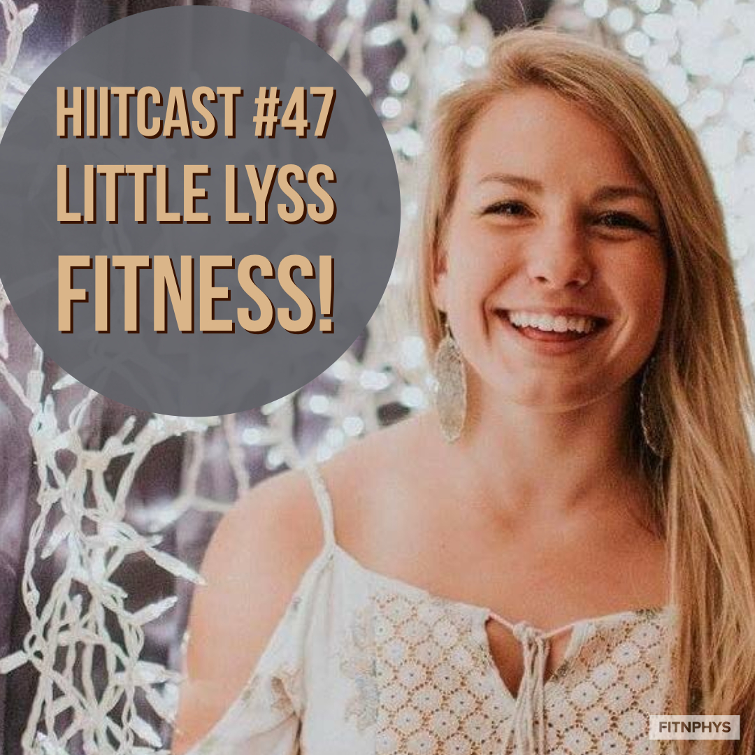 HIITCAST 047 - Little Lyss Fitness!