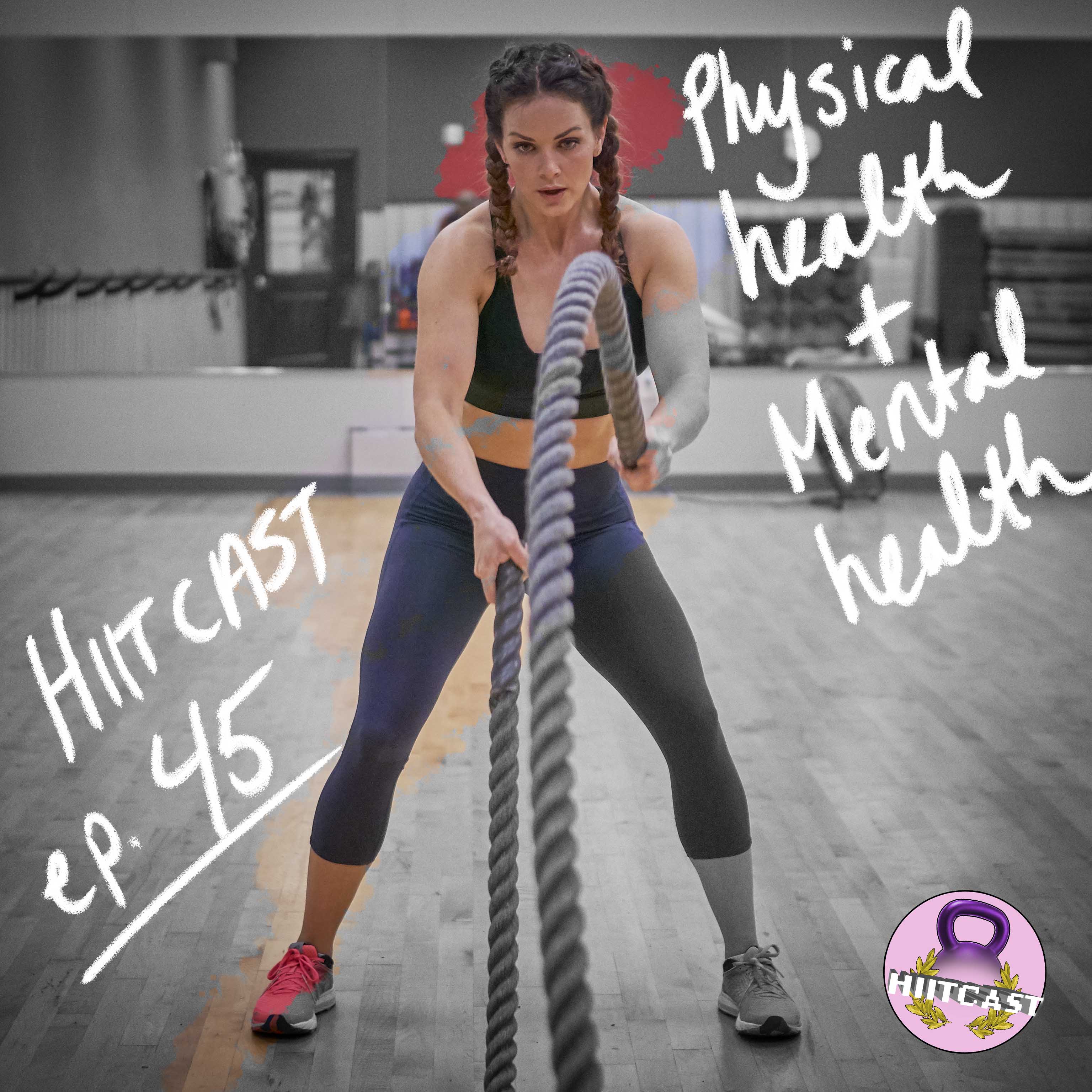 HIITCAST 045 - Physical + Mental Health